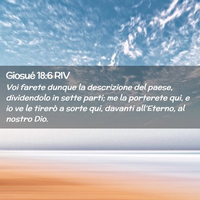 Picture 02 - Giosué 18:6 RIV - Voi farete dunque la descrizione del paese, - Bible Verse Picture