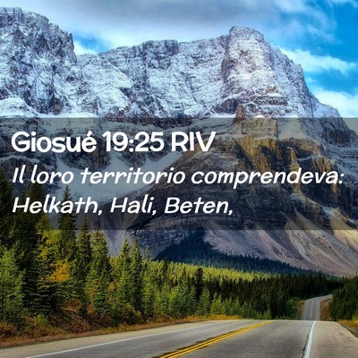 Picture 02 - Giosué 19:25 RIV - Il loro territorio comprendeva: Helkath, Hali, - Bible Verse Picture