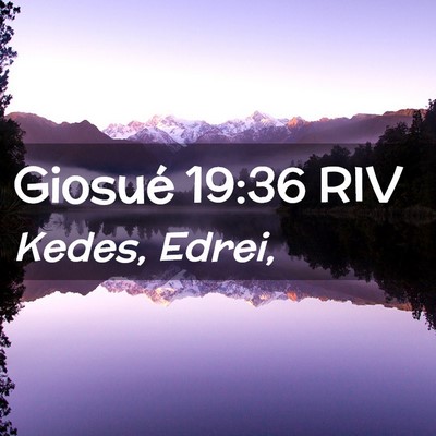 Picture 02 - Giosué 19:36 RIV - Kedes, - Bible Verse Picture