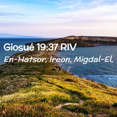 Picture 02 - Giosué 19:37 RIV - En-Hatsor, Ireon, - Bible Verse Picture
