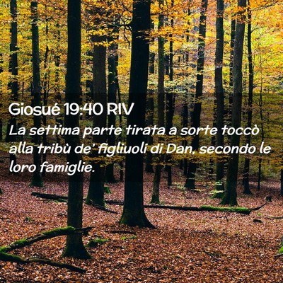 Picture 02 - Giosué 19:40 RIV - La settima parte tirata a sorte toccò alla - Bible Verse Picture