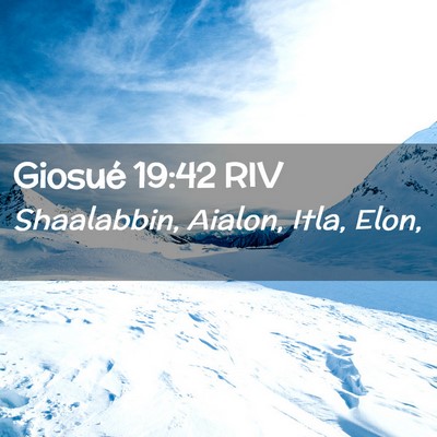 Picture 02 - Giosué 19:42 RIV - Shaalabbin, Aialon, Itla, - Bible Verse Picture