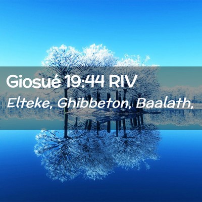 Picture 02 - Giosué 19:44 RIV - Elteke, Ghibbeton, - Bible Verse Picture