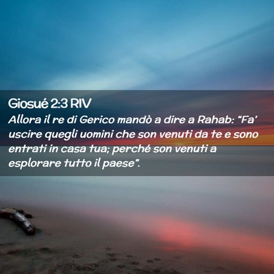 Picture 02 - Giosué 2:3 RIV - Allora il re di Gerico mandò a dire a Rahab: - Bible Verse Picture