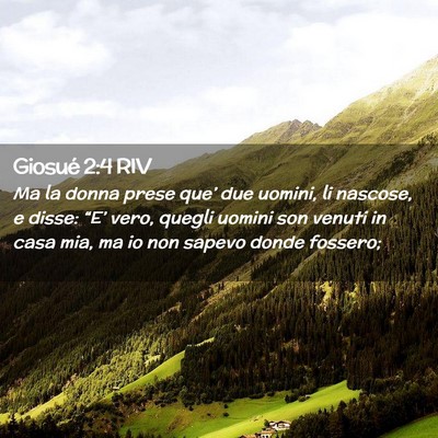 Picture 02 - Giosué 2:4 RIV - Ma la donna prese que’ due uomini, li nascose, - Bible Verse Picture