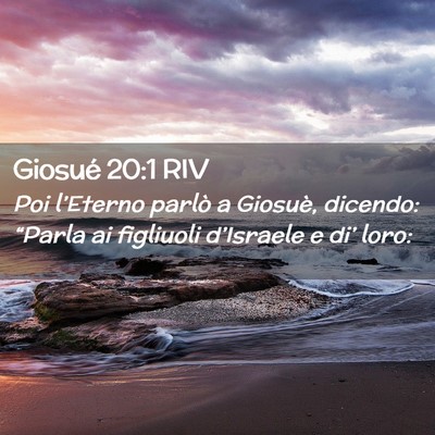 Picture 02 - Giosué 20:1 RIV - Poi l’Eterno parlò a Giosuè, dicendo: - Bible Verse Picture