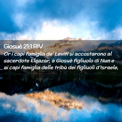 Picture 02 - Giosué 21:1 RIV - Or i capi famiglia de’ Leviti si accostarono al - Bible Verse Picture