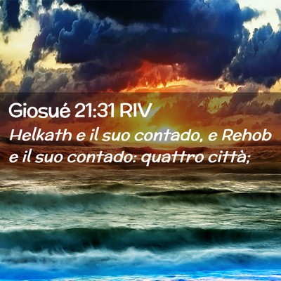Picture 02 - Giosué 21:31 RIV - Helkath e il suo contado, e Rehob e il suo - Bible Verse Picture
