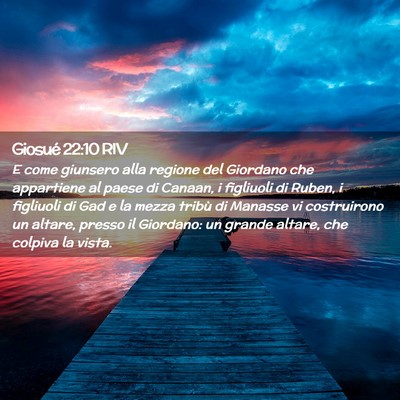 Picture 02 - Giosué 22:10 RIV - E come giunsero alla regione del Giordano che - Bible Verse Picture
