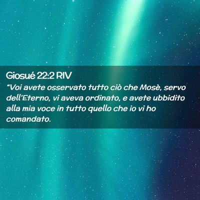 Picture 02 - Giosué 22:2 RIV - “Voi avete osservato tutto ciò che Mosè, - Bible Verse Picture