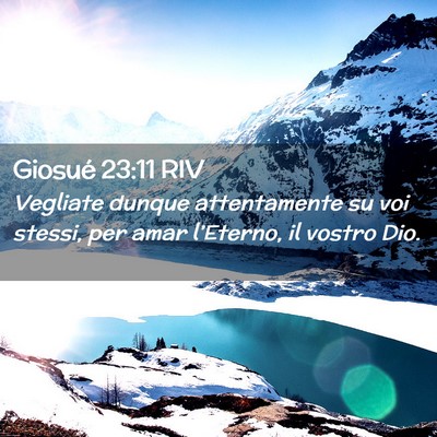 Picture 02 - Giosué 23:11 RIV - Vegliate dunque attentamente su voi stessi, per - Bible Verse Picture