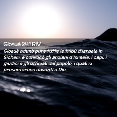 Picture 02 - Giosué 24:1 RIV - Giosuè adunò pure tutte le tribù d’Israele - Bible Verse Picture