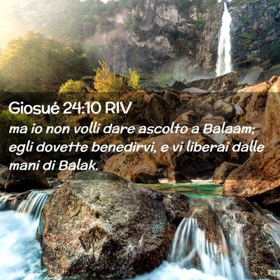 Picture 02 - Giosué 24:10 RIV - ma io non volli dare ascolto a Balaam; egli - Bible Verse Picture