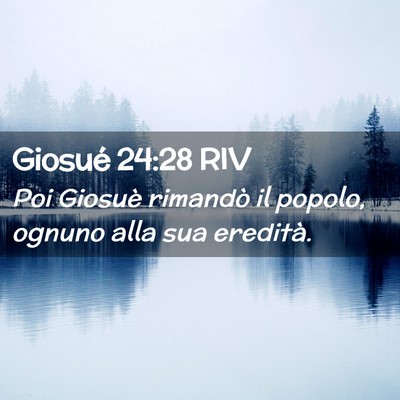 Picture 02 - Giosué 24:28 RIV - Poi Giosuè rimandò il popolo, ognuno alla sua - Bible Verse Picture
