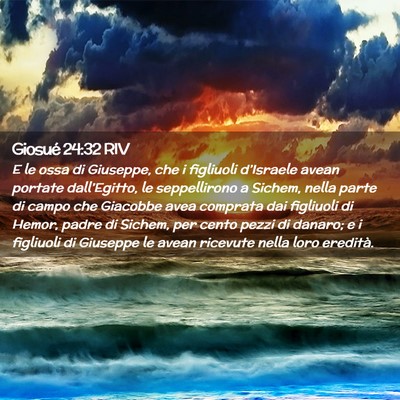 Picture 02 - Giosué 24:32 RIV - E le ossa di Giuseppe, che i figliuoli - Bible Verse Picture