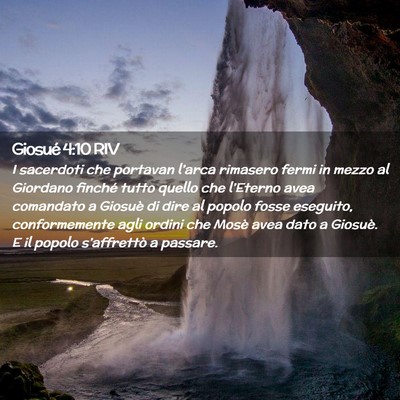 Picture 02 - Giosué 4:10 RIV - I sacerdoti che portavan l’arca rimasero fermi - Bible Verse Picture