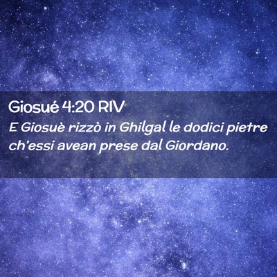 Picture 02 - Giosué 4:20 RIV - E Giosuè rizzò in Ghilgal le dodici pietre - Bible Verse Picture