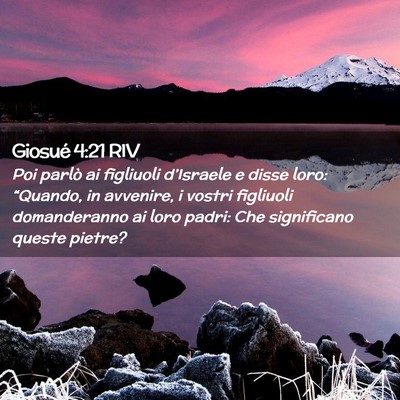 Picture 02 - Giosué 4:21 RIV - Poi parlò ai figliuoli d’Israele e disse loro: - Bible Verse Picture