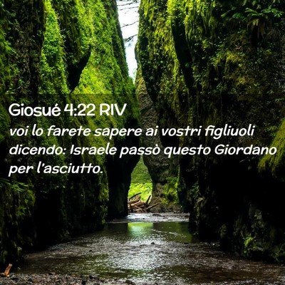 Picture 02 - Giosué 4:22 RIV - voi lo farete sapere ai vostri figliuoli dicendo: - Bible Verse Picture