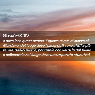 Picture 02 - Giosué 4:3 RIV - e date loro quest’ordine: Pigliate di qui, di - Bible Verse Picture