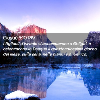Picture 02 - Giosué 5:10 RIV - I figliuoli d’Israele si accamparono a Ghilgal, - Bible Verse Picture