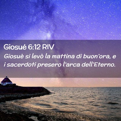 Picture 02 - Giosué 6:12 RIV - Giosuè si levò la mattina di buon’ora, e i - Bible Verse Picture