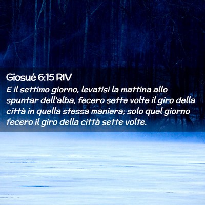 Picture 02 - Giosué 6:15 RIV - E il settimo giorno, levatisi la mattina allo - Bible Verse Picture
