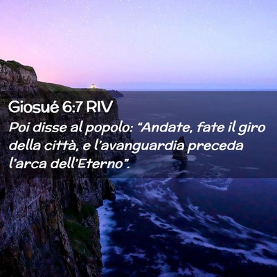 Picture 02 - Giosué 6:7 RIV - Poi disse al popolo: “Andate, fate il giro - Bible Verse Picture