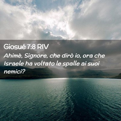 Picture 02 - Giosué 7:8 RIV - Ahimè, Signore, che dirò io, ora che Israele ha - Bible Verse Picture