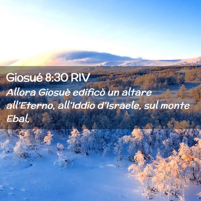 Picture 02 - Giosué 8:30 RIV - Allora Giosuè edificò un altare all’Eterno, - Bible Verse Picture