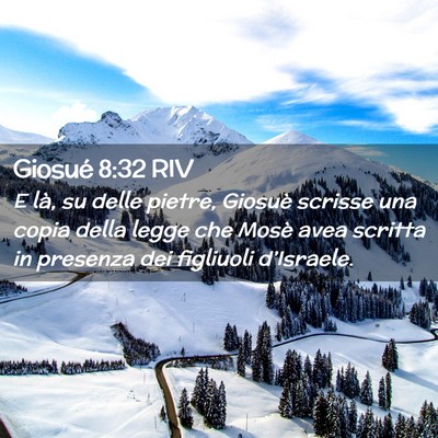Picture 02 - Giosué 8:32 RIV - E là, su delle pietre, Giosuè scrisse una copia - Bible Verse Picture