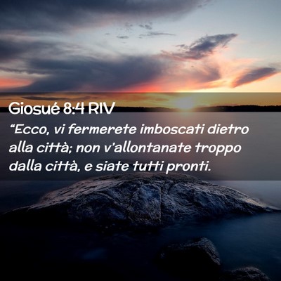 Picture 02 - Giosué 8:4 RIV - “Ecco, vi fermerete imboscati dietro alla - Bible Verse Picture