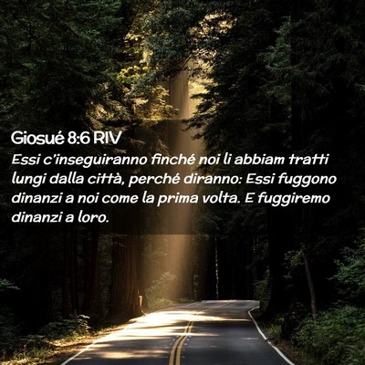 Picture 02 - Giosué 8:6 RIV - Essi c’inseguiranno finché noi li abbiam - Bible Verse Picture