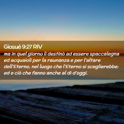 Picture 02 - Giosué 9:27 RIV - ma in quel giorno li destinò ad essere - Bible Verse Picture