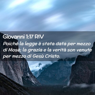 Picture 02 - Giovanni 1:17 RIV - Poiché la legge è stata data per mezzo di - Bible Verse Picture