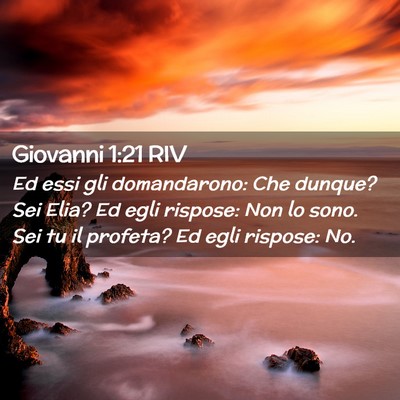 Picture 02 - Giovanni 1:21 RIV - Ed essi gli domandarono: Che dunque? Sei Elia? Ed - Bible Verse Picture