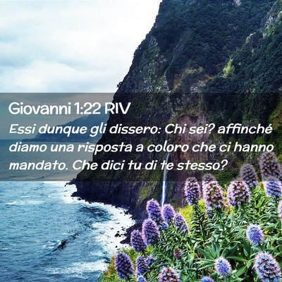 Picture 02 - Giovanni 1:22 RIV - Essi dunque gli dissero: Chi sei? affinché diamo - Bible Verse Picture