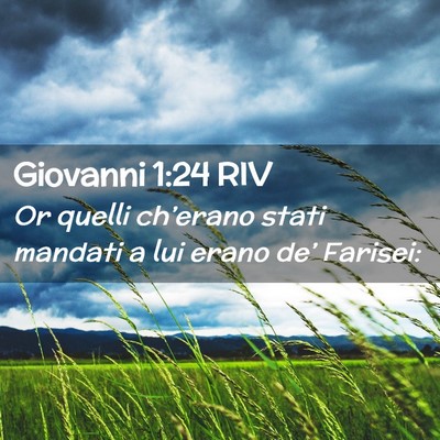 Picture 02 - Giovanni 1:24 RIV - Or quelli ch’erano stati mandati a lui erano - Bible Verse Picture