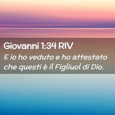 Picture 02 - Giovanni 1:34 RIV - E io ho veduto e ho attestato che questi è il - Bible Verse Picture