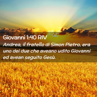 Picture 02 - Giovanni 1:40 RIV - Andrea, il fratello di Simon Pietro, era uno dei - Bible Verse Picture