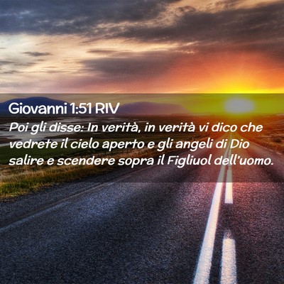 Picture 02 - Giovanni 1:51 RIV - Poi gli disse: In verità, in verità vi dico che - Bible Verse Picture