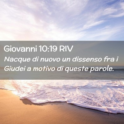 Picture 02 - Giovanni 10:19 RIV - Nacque di nuovo un dissenso fra i Giudei a motivo - Bible Verse Picture
