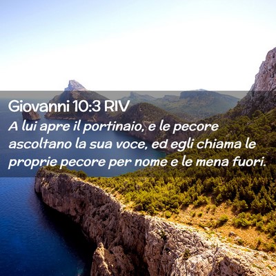Picture 02 - Giovanni 10:3 RIV - A lui apre il portinaio, e le pecore ascoltano la - Bible Verse Picture