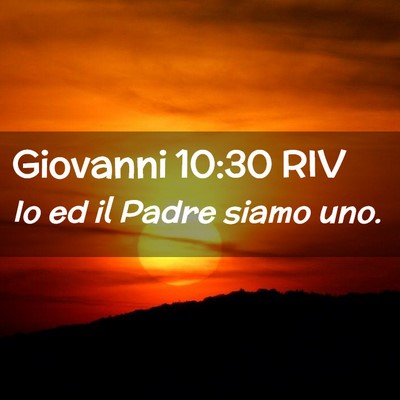 Picture 02 - Giovanni 10:30 RIV - Io ed il Padre siamo - Bible Verse Picture