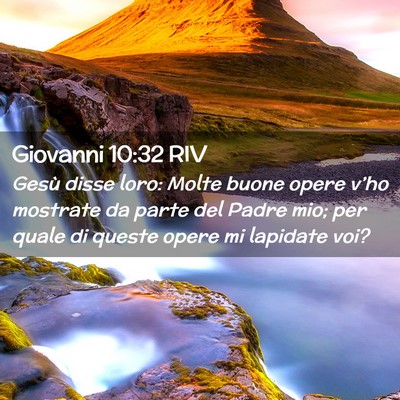 Picture 02 - Giovanni 10:32 RIV - Gesù disse loro: Molte buone opere v’ho - Bible Verse Picture