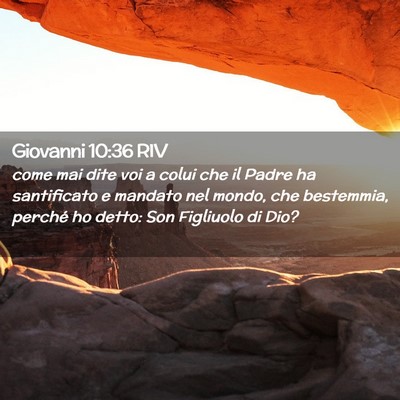 Picture 02 - Giovanni 10:36 RIV - come mai dite voi a colui che il Padre ha - Bible Verse Picture