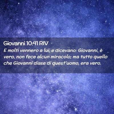Picture 02 - Giovanni 10:41 RIV - E molti vennero a lui, e dicevano: Giovanni, è - Bible Verse Picture