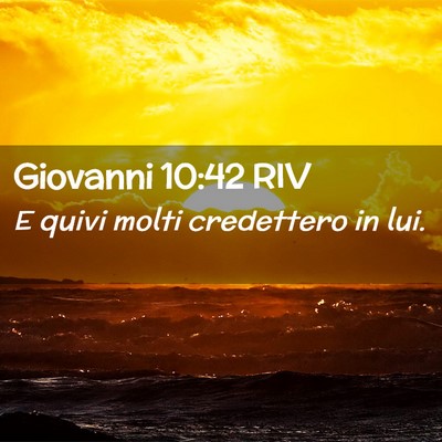 Picture 02 - Giovanni 10:42 RIV - E quivi molti credettero in - Bible Verse Picture