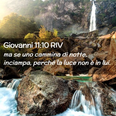 Picture 02 - Giovanni 11:10 RIV - ma se uno cammina di notte, inciampa, perché la - Bible Verse Picture