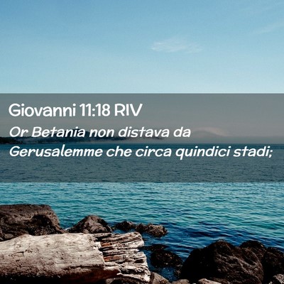 Picture 02 - Giovanni 11:18 RIV - Or Betania non distava da Gerusalemme che circa - Bible Verse Picture